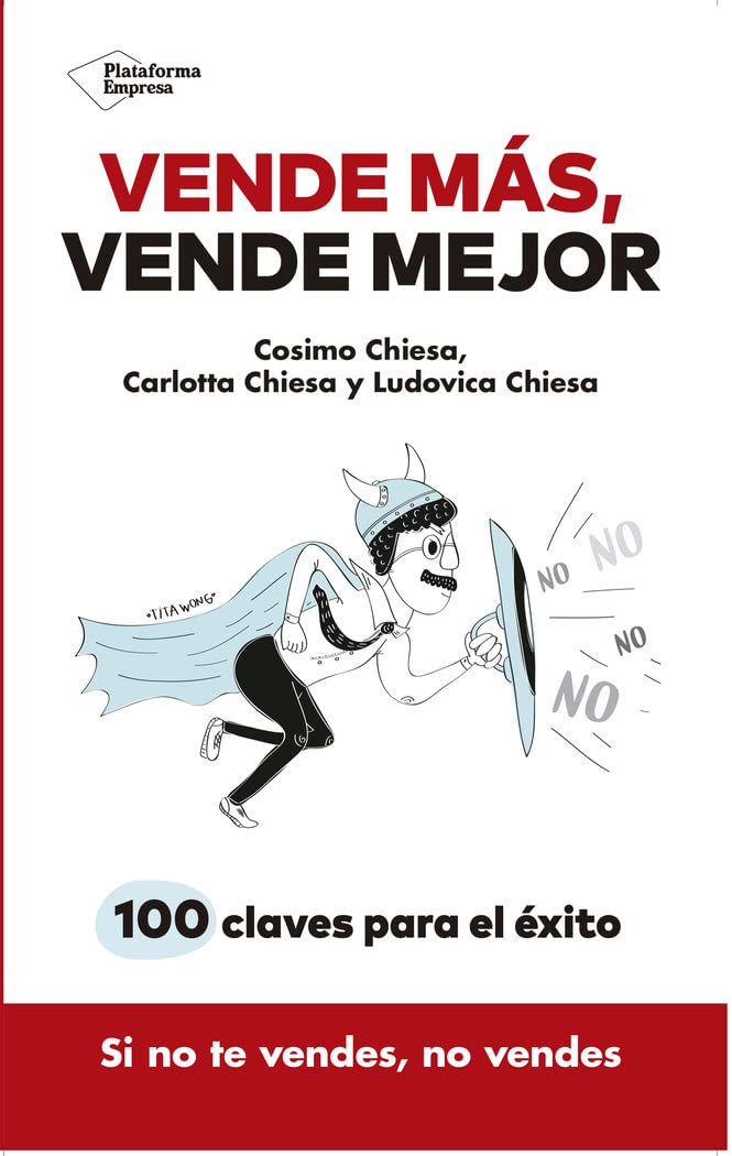 Vende más, vende mejor : 100 claves para el éxito Business, Finance & Career
