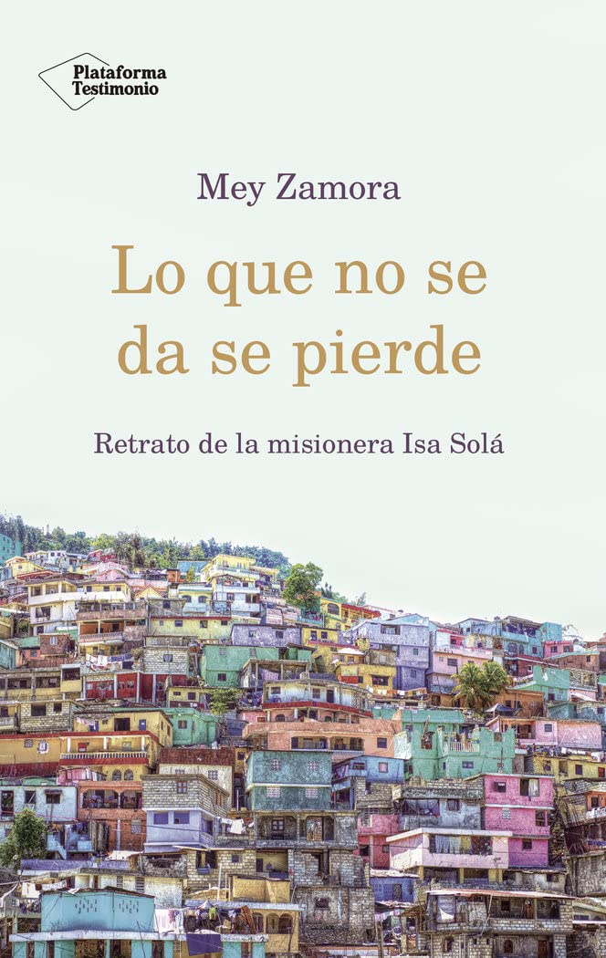 Lo que no se da se pierde: Retrato de la misionera Isa Solá book
