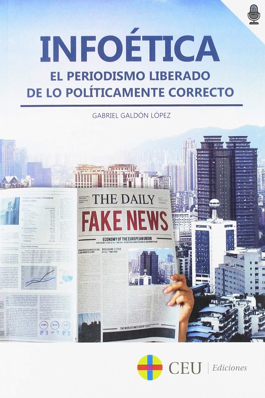 Infoética: El periodismo liberado de lo políticamente correcto book