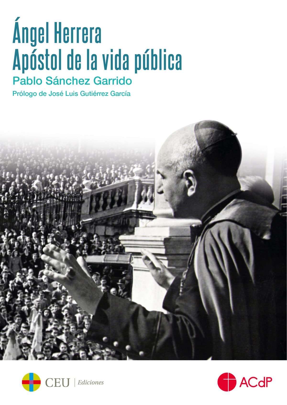 Ángel Herrera. Apóstol de la vida pública (General ACdP, Band 1) Politics & Society