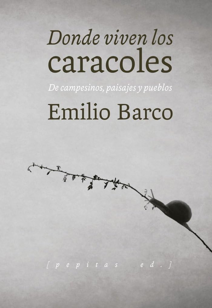 Donde viven los caracoles : de campesinos, paisajes y pueblos (Ensayo, Band 77) Social Sciences