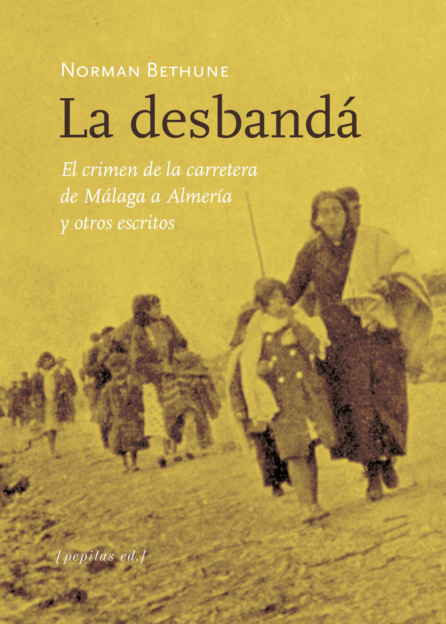 La desbandá: El crimen de la carretera de Málaga a Almería y otros escritos book