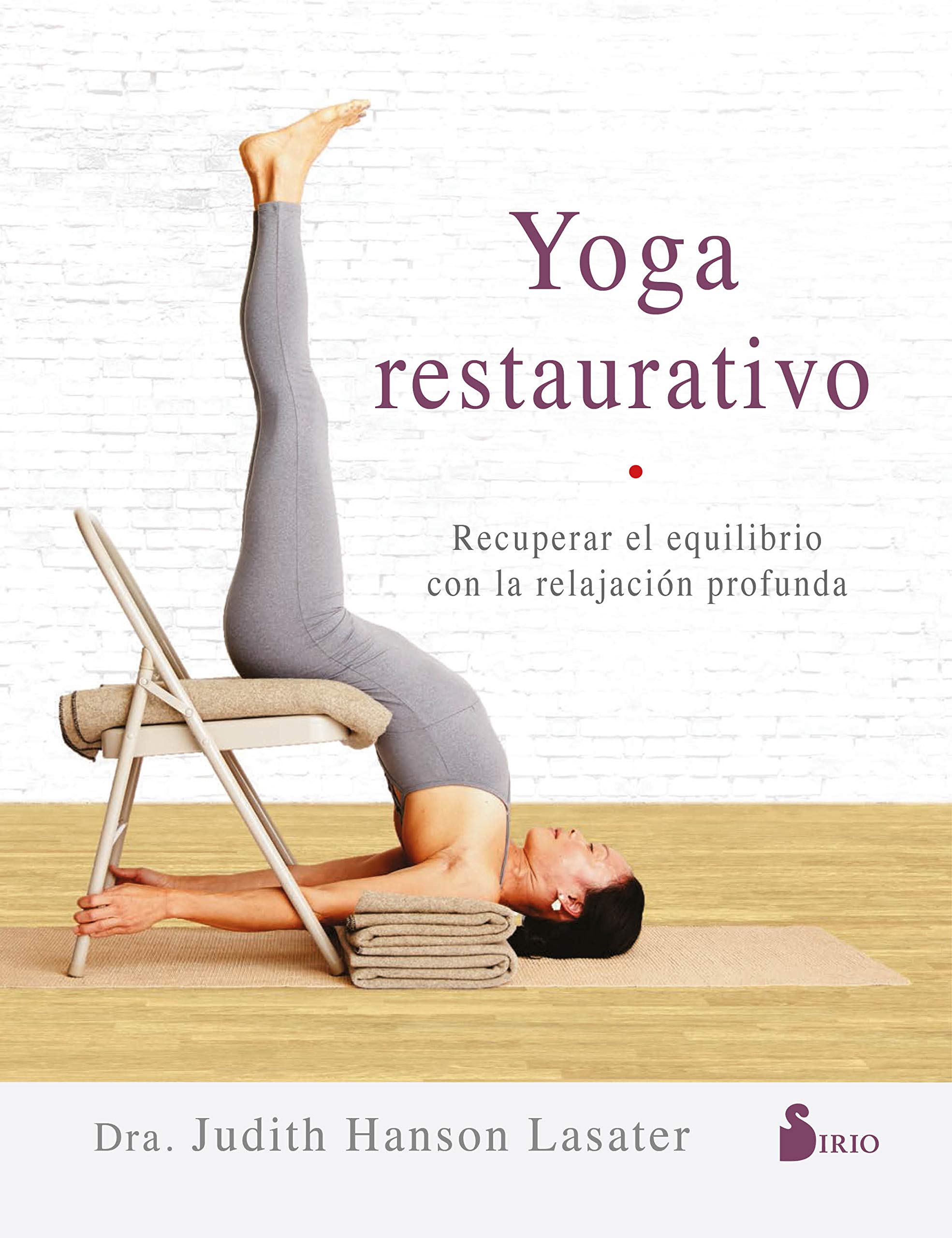 Yoga Restaurativo: Recuperar el equilibrio con la relajación profunda Health, Nutrition & Fitness