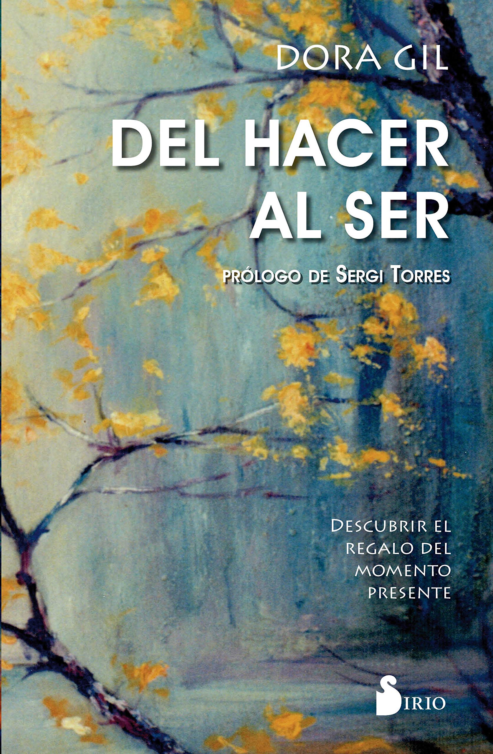 Del hacer al ser: Descubrir el regalo del momento presente Self-help