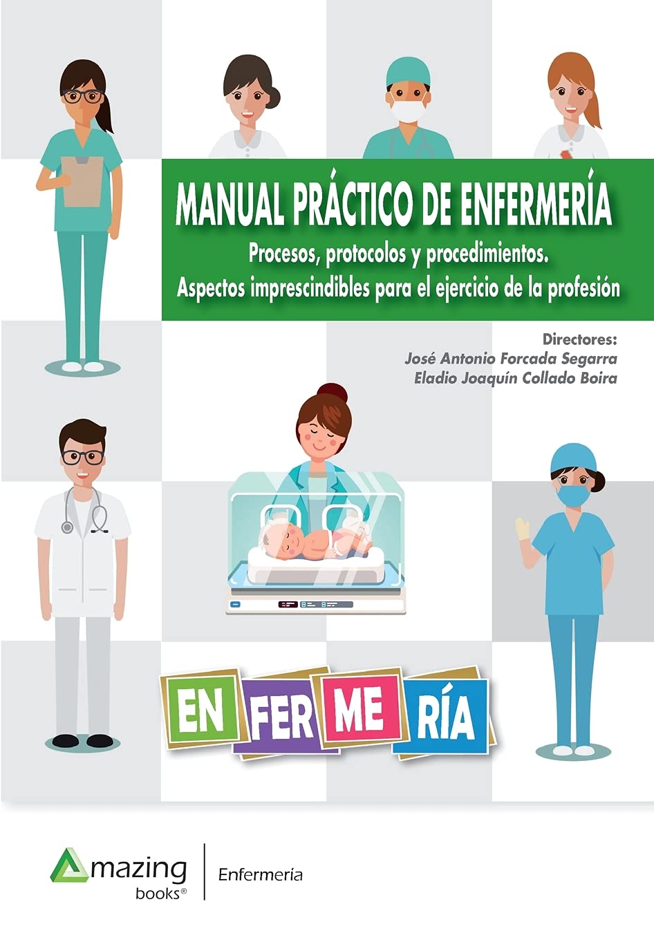 MANUAL PRÁCTICO DE ENFERMERÍA Procesos, protocolos y procedimientos. Aspectos imprescindibles para el ejercicio de la profesión Medicine