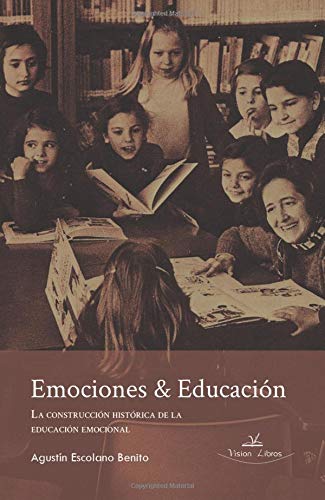 Emociones & Educación: La construcción histórica de la educación emocional Learning & Reference