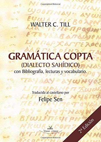 Gramática Copta (dialecto Sahídico): Con biografía, lecturas y vocabulario 2º Edición Social Sciences