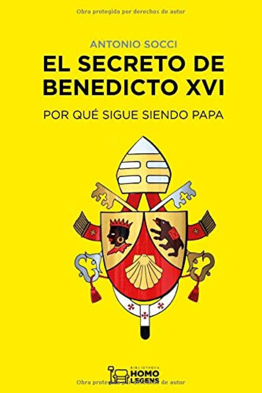 El secreto de Benedicto XVI: Por qué sigue siendo papa: POR QUE SIGUE SIENDO PAPA Religion & Esotericism