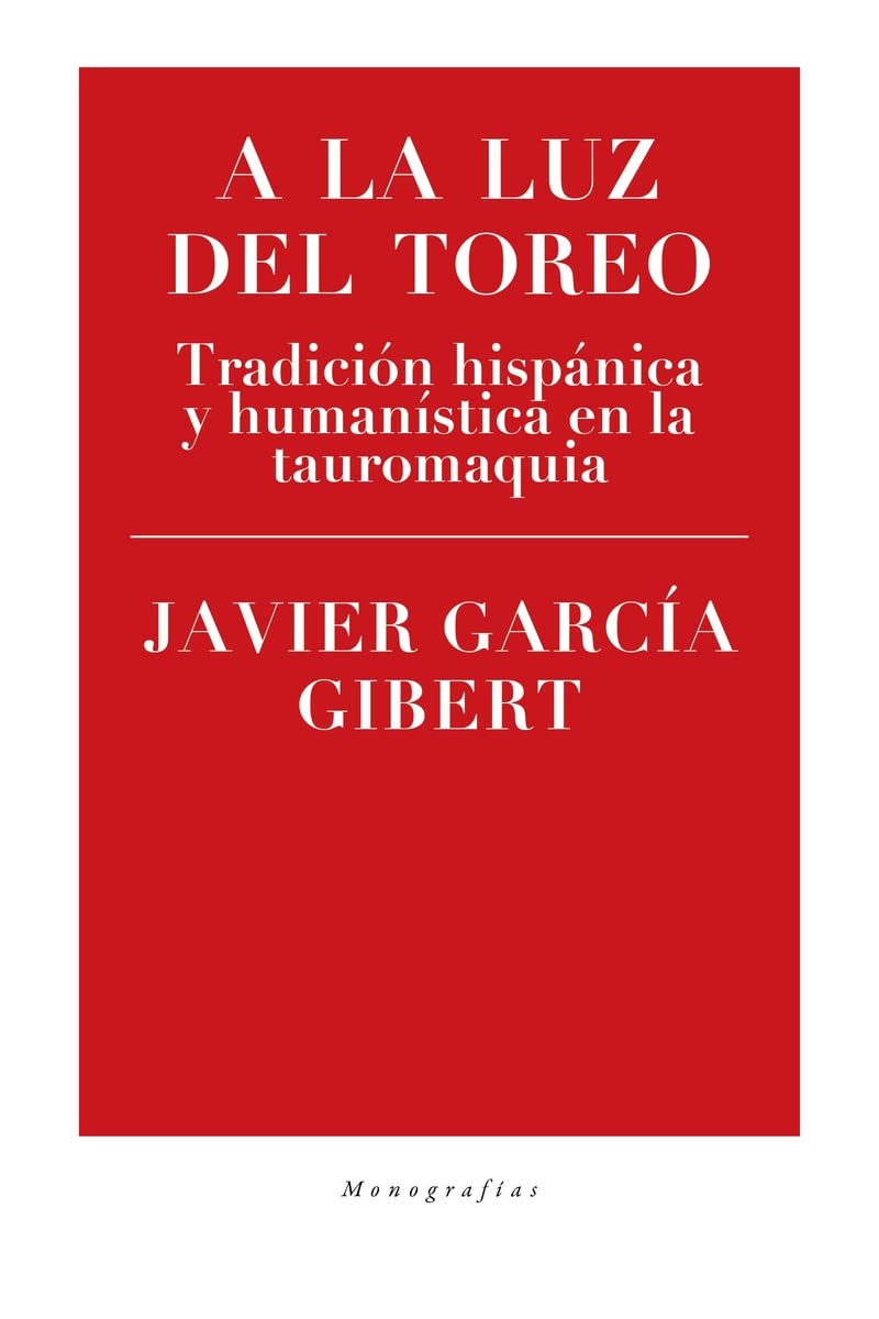 A la luz del toreo. Tradición hispánica y humanística en la tauromaquia Leisure, Home & Garden