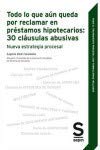 Todo lo que aún queda por reclamar en préstamos hipotecarios: 30 cláusulas abusivas: Nueva estrategia procesal book