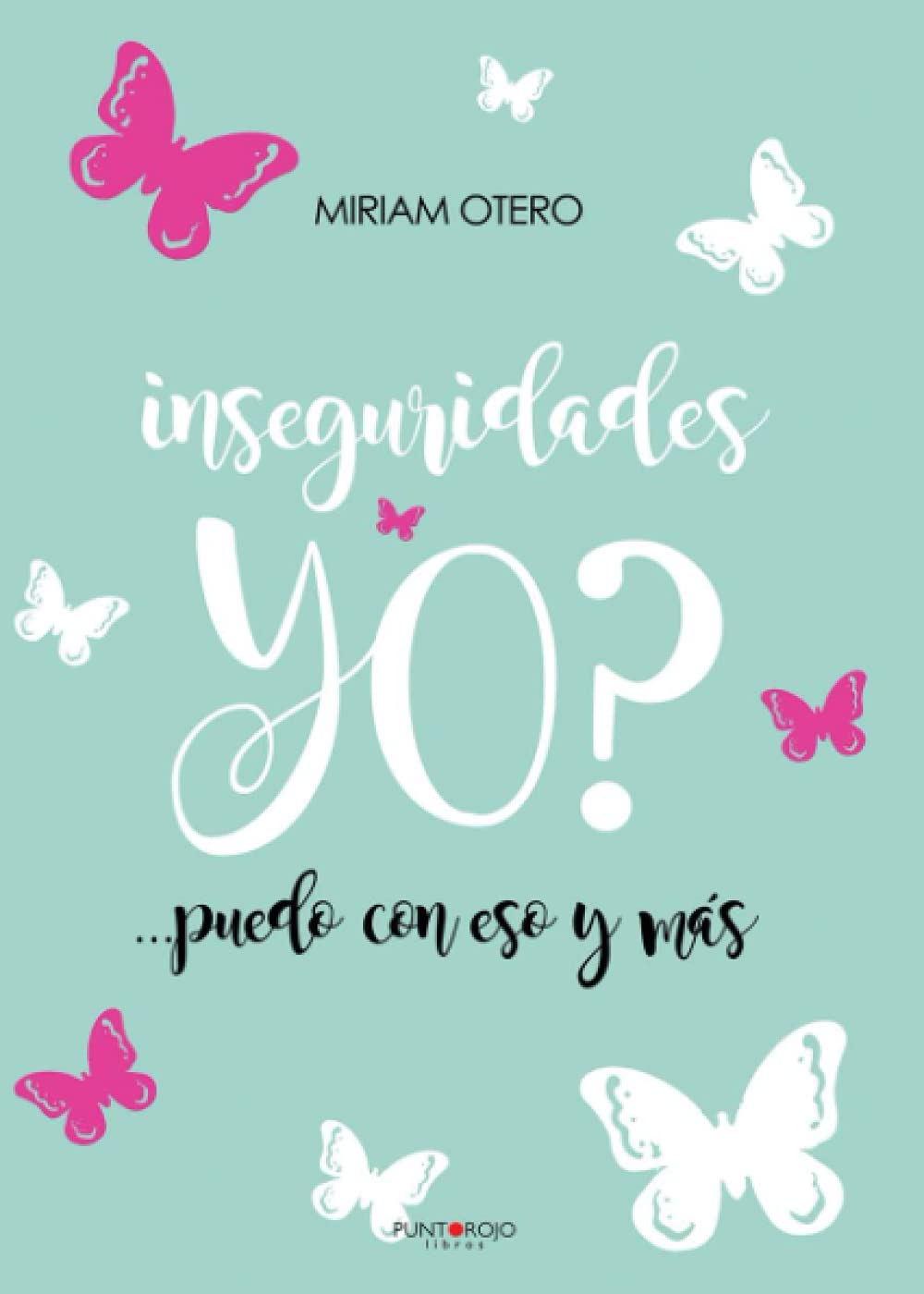 Inseguridades yo? ...puedo con eso y más Self-help