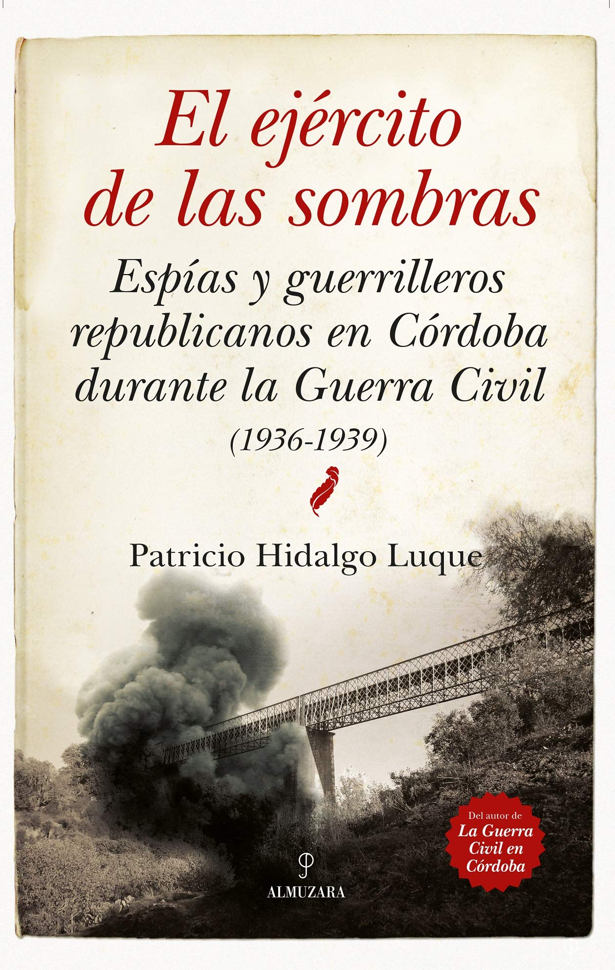 El ejército de las sombras. Espías y guerrilleros republicanos en Córdoba durante la Guerra Civil: (1936-1939) (Historia) Social Sciences