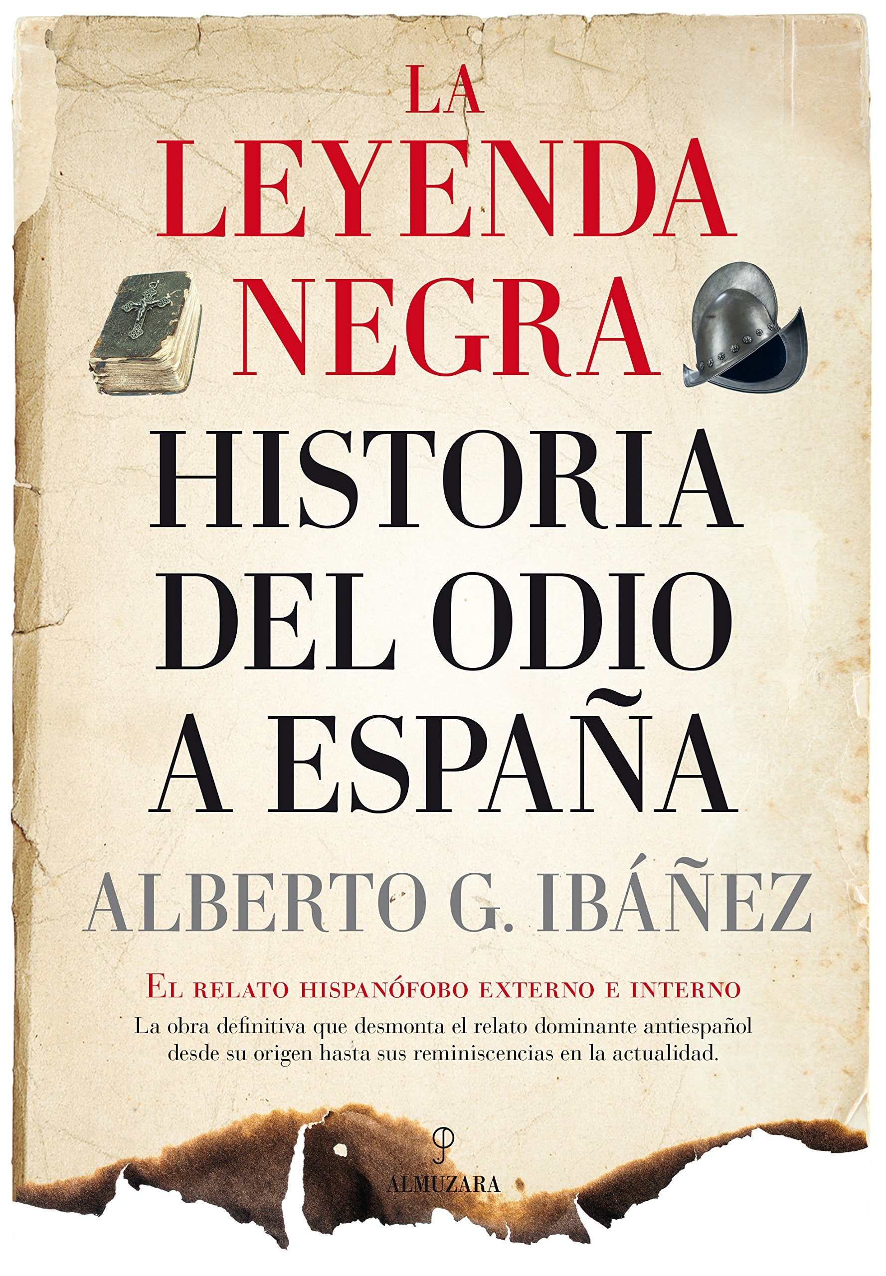 La leyenda negra : historia del odio a España: el relato hispanófobo externo e interno Social Sciences