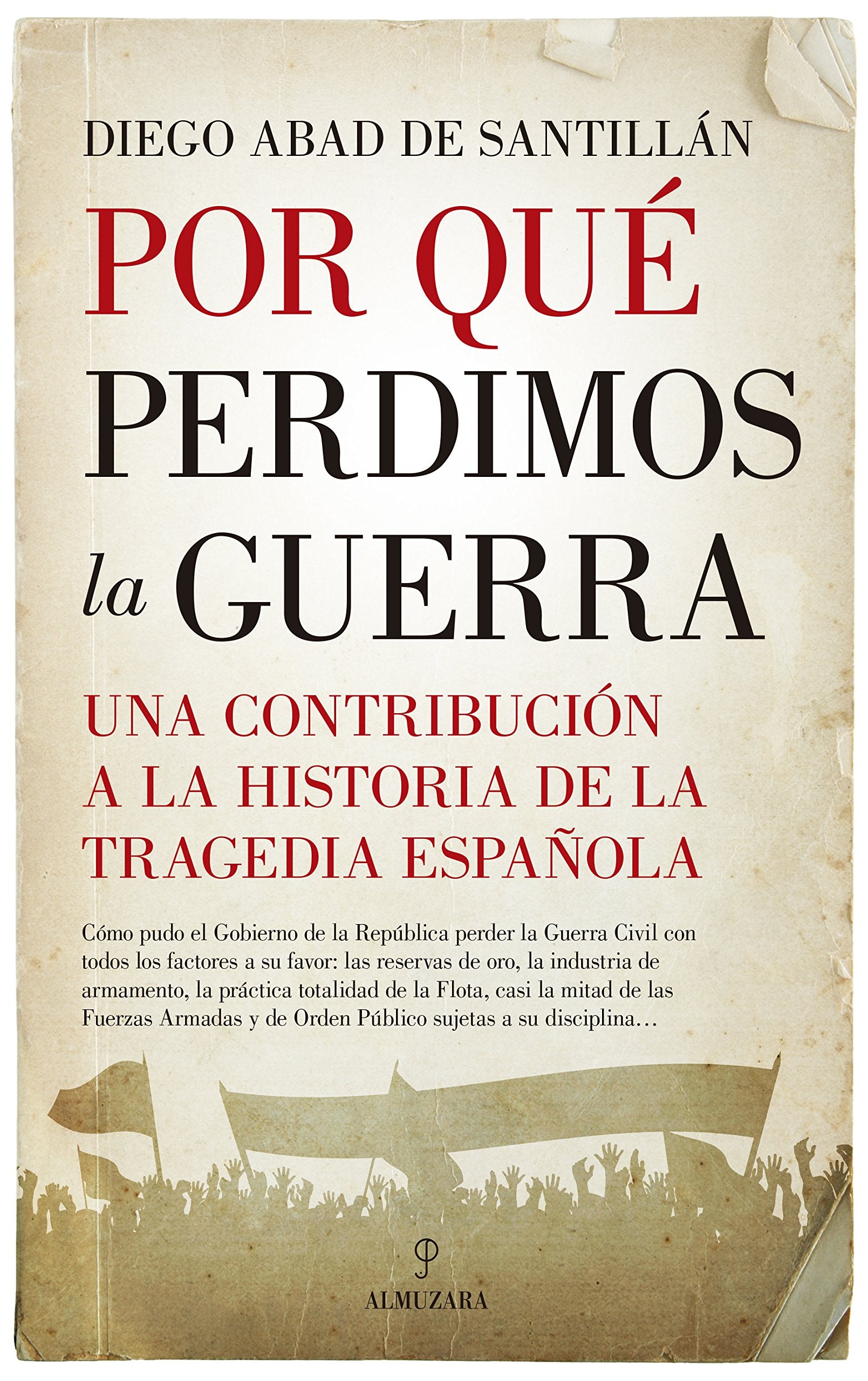 Por qué perdimos la guerra : una contribución a la historia de la tragedia española (Pensamiento político) Social Sciences