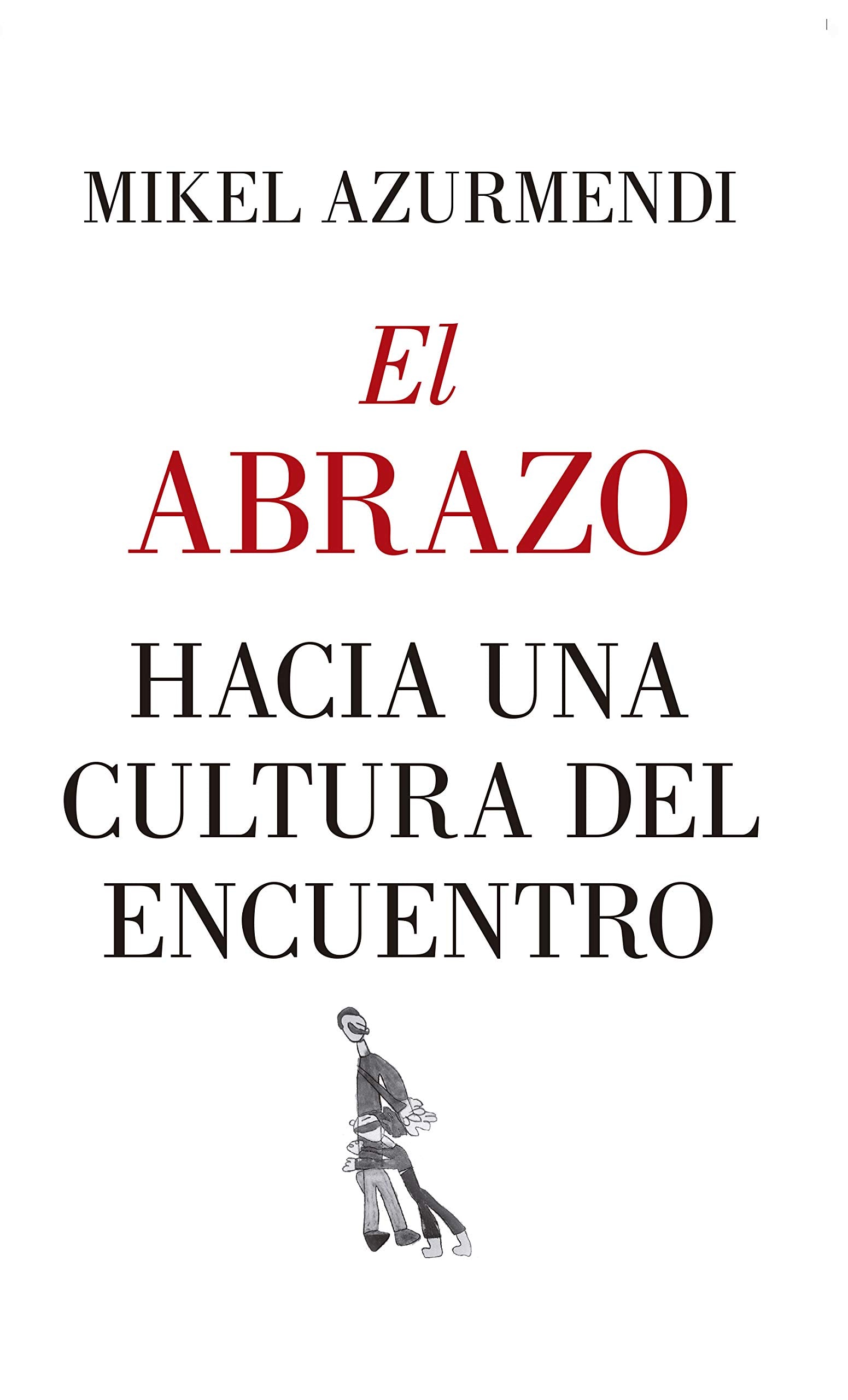 Abrazo, El. Hacia Una Cultura del Encue Business, Finance & Career