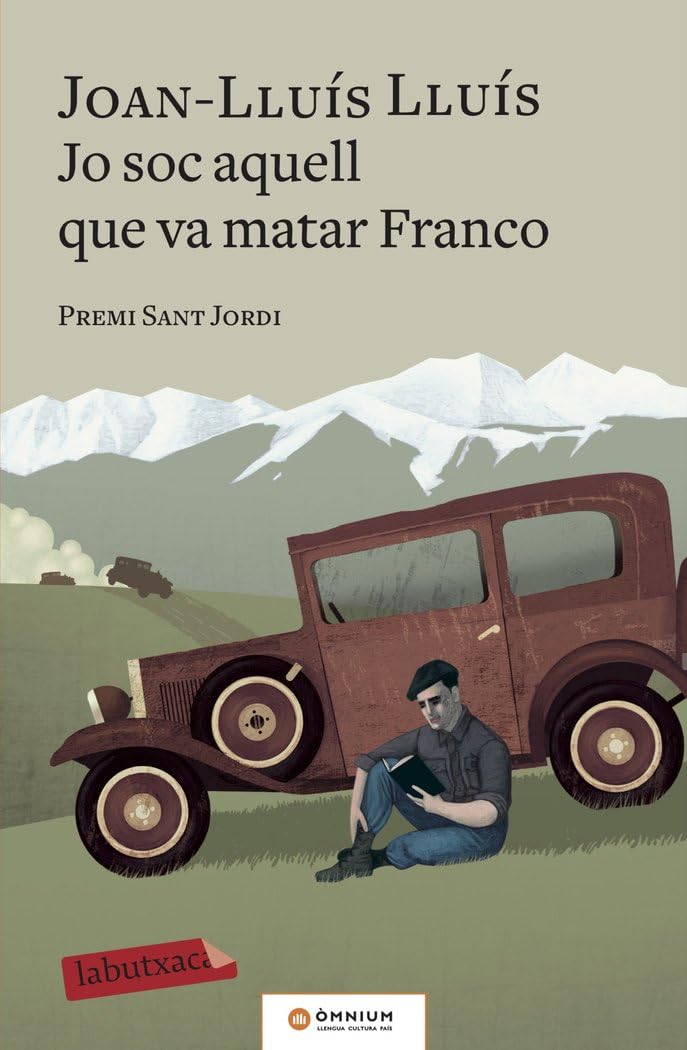 Jo soc aquell que va matar Franco: Premi sant Jordi 2017 (LABUTXACA) Contemporary literature