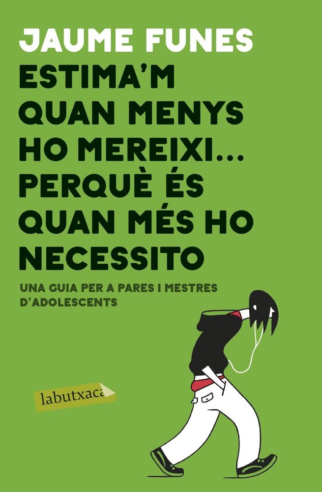 Estima'm quan menys m'ho mereixi ... perquè és quan més ho necessito: Una guia per a pares i mestres d'adolescents (LABUTXACA) book