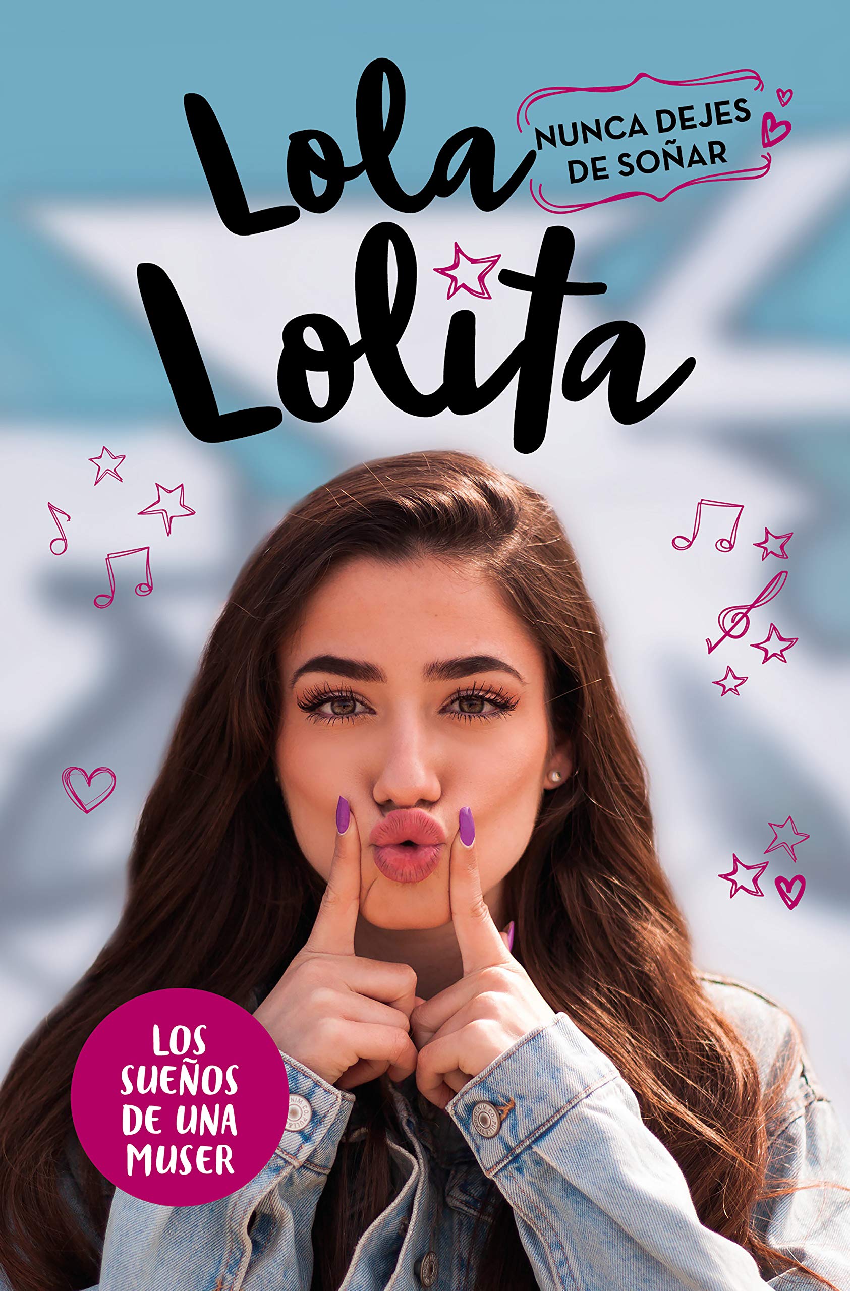 Nunca dejes de soñar (Lola Lolita 2): Los sueños de una muser (Lo más viral, Band 2) Non-fiction
