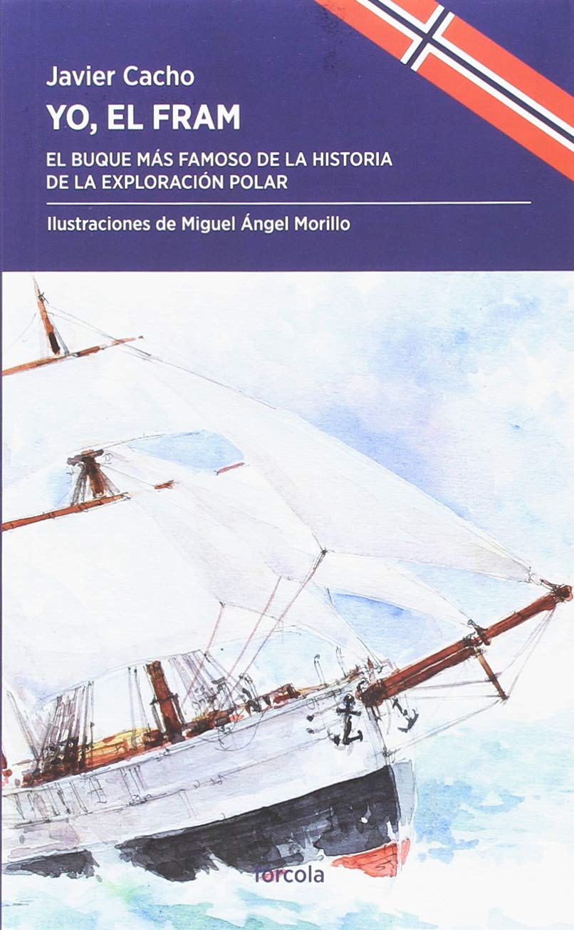 Yo, el Fram : el buque más famoso de la historia de la exploración polar Contemporary literature