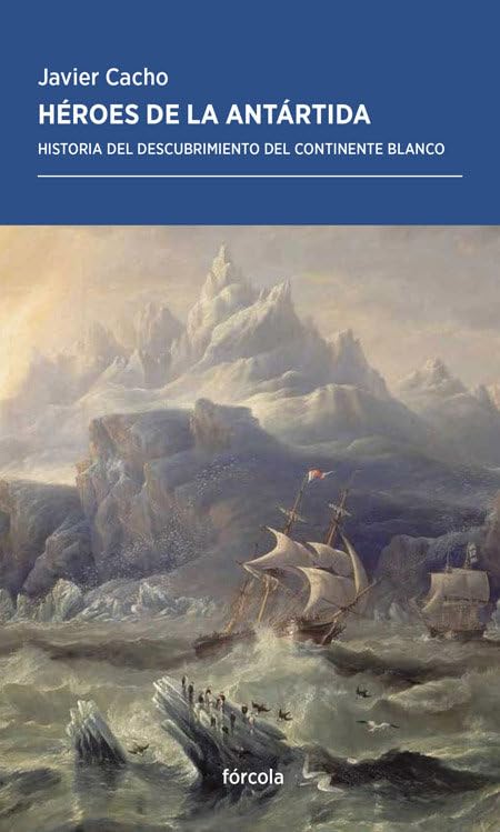 Héroes de la Antártida : historia del descubrimiento del continente blanco book