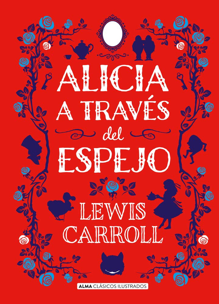 Alicia a Través del Espejo (Clásicos ilustrados) Classics