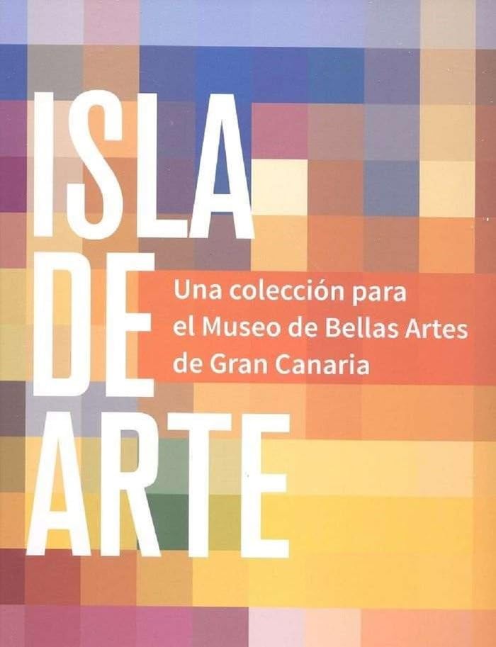 ISLA DE ARTE: UNA COLECCIÓN PARA EL MUSEO DE BELLAS ARTES DE GRAN CANARIA Film, Art & Culture