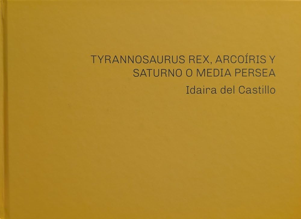 Idaira del Castillo. Tyrannosaurus Rex, Arcoíris y Saturno o Media Persea Film, Art & Culture
