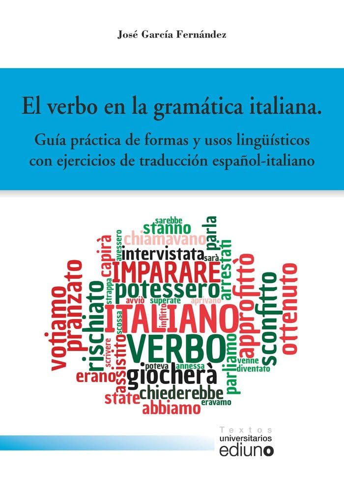 El verbo en la gramática italiana: Guía práctica de formas y usos lingüísticos con ejercicios de traducción español - italiano book