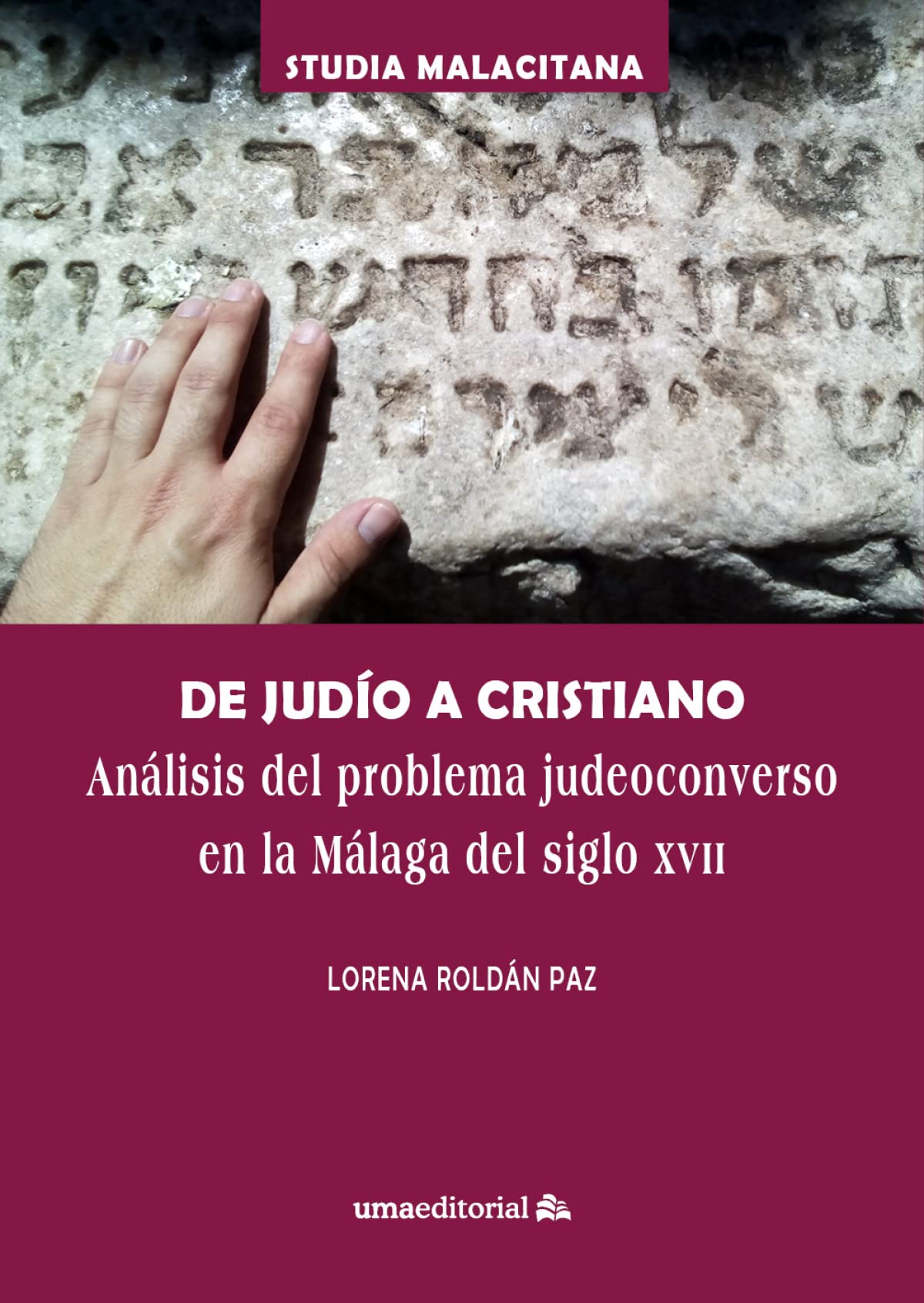 De judío a cristiano : análisis del problema judeoconverso en la Málaga del siglo XVII Books