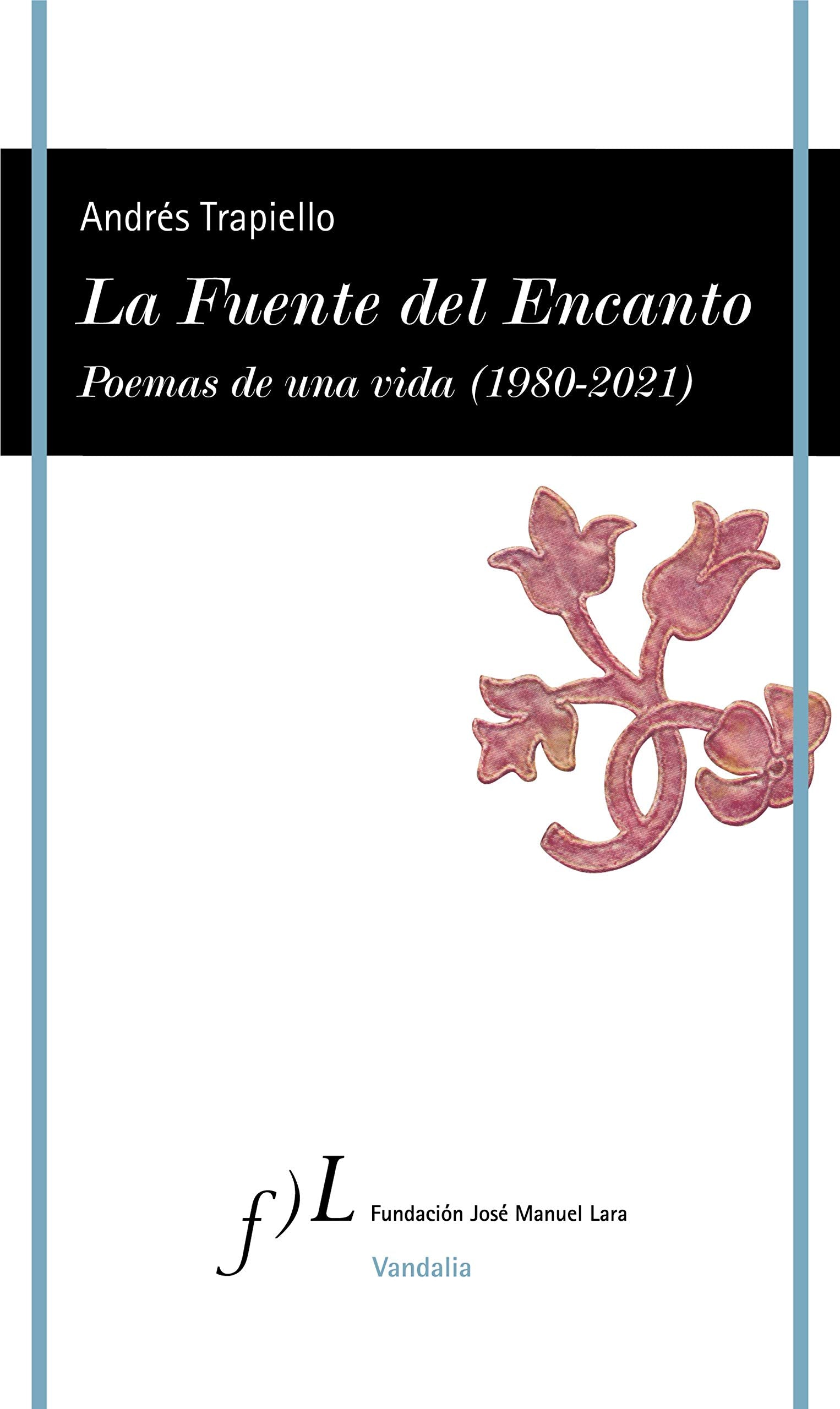 La Fuente del Encanto: Poemas de una vida (1980-2021) (VANDALIA, Band 1) Books