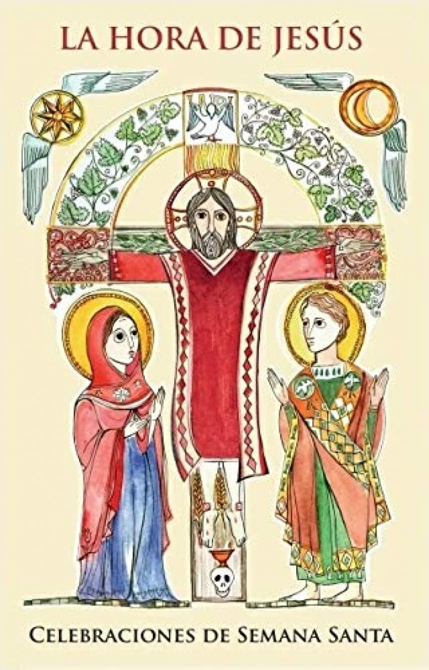La Hora de Jesús. Celebraciones de Semana Santa: Subsidio para preparación, meditación y celebración de la Semana Santa y el triduo pascual para ministros y fieles Books