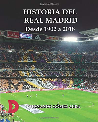 Historia del Real Madrid desde 1902 a 2018 Leisure & Fun