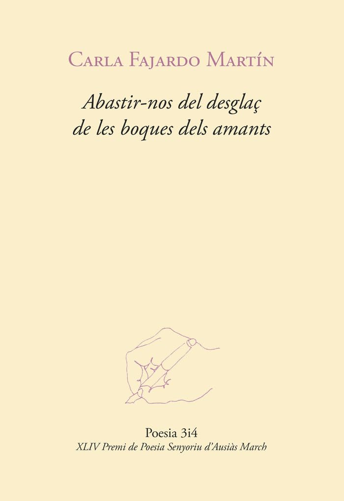 Abastir-nos del desglaç de les boques dels amants (Poesia 3i4, Band 197) Books