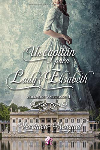 Un capitán para lady Elisabeth (Soldados Valerosos, Band 2) Historical Fiction