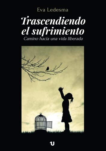Trascendiendo el sufrimiento: Camino hacia una vida liberada book