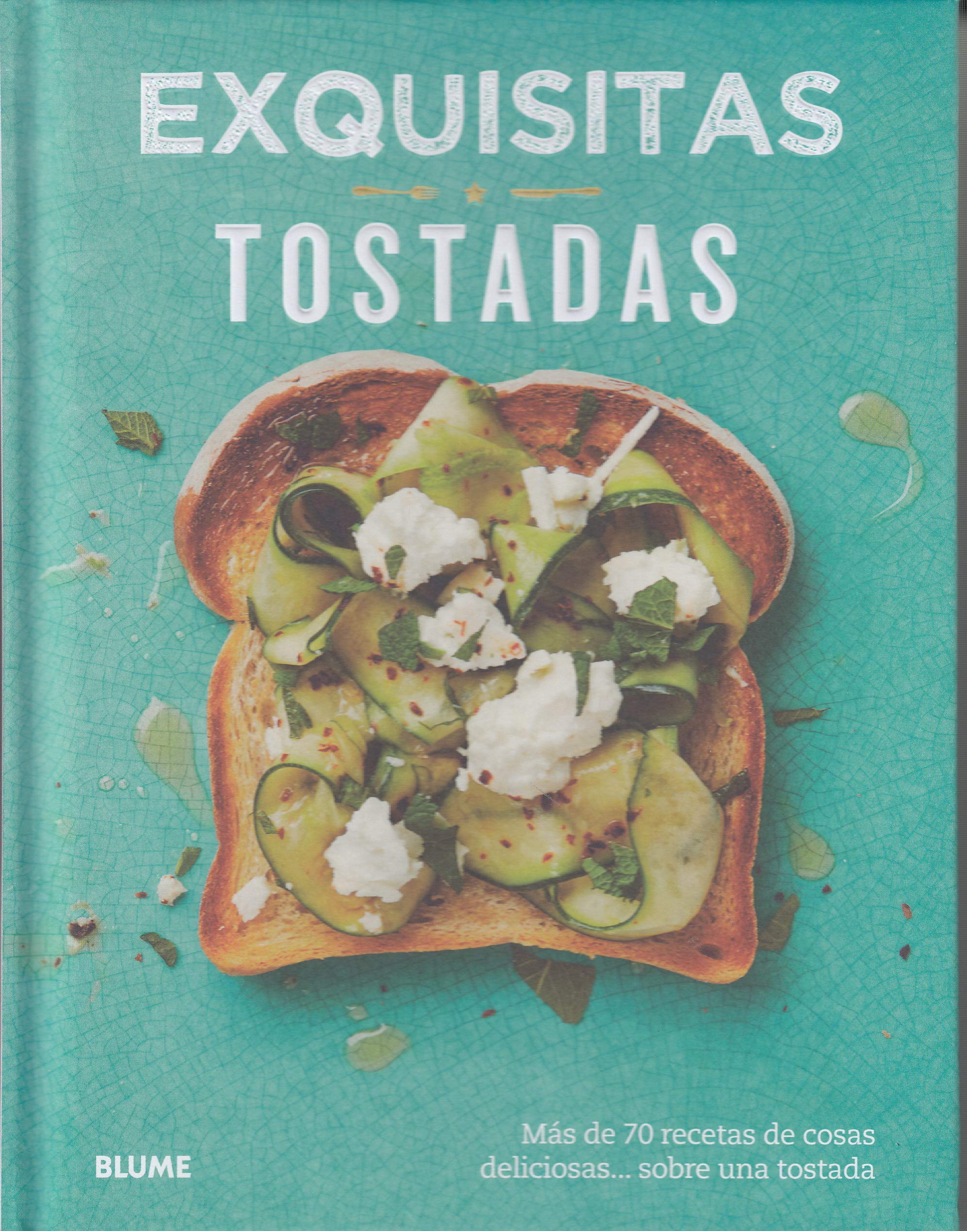 Kydd, E: Exquisitas tostadas : más de setenta recetas de cos Leisure, Home & Garden