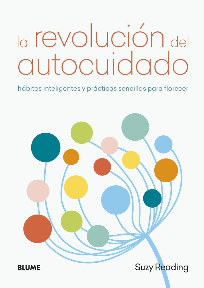 La Revolución del Autocuidado: Hábitos Inteligentes Y Prácticas Sencillas Para Florecer Lifestyle