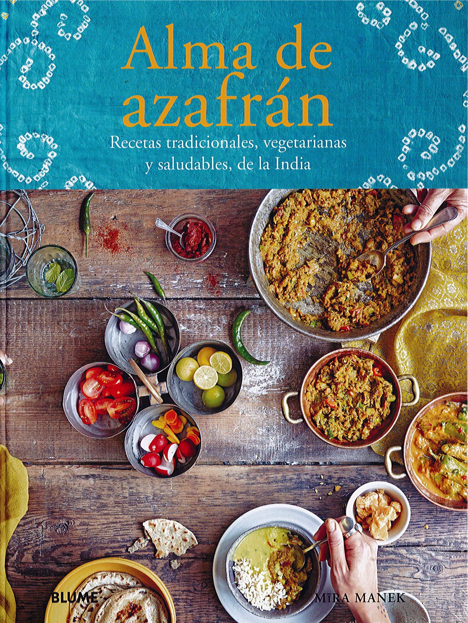 Alma de azafrán: Recetas tradicionales, vegetarianas y saludables, de la India book