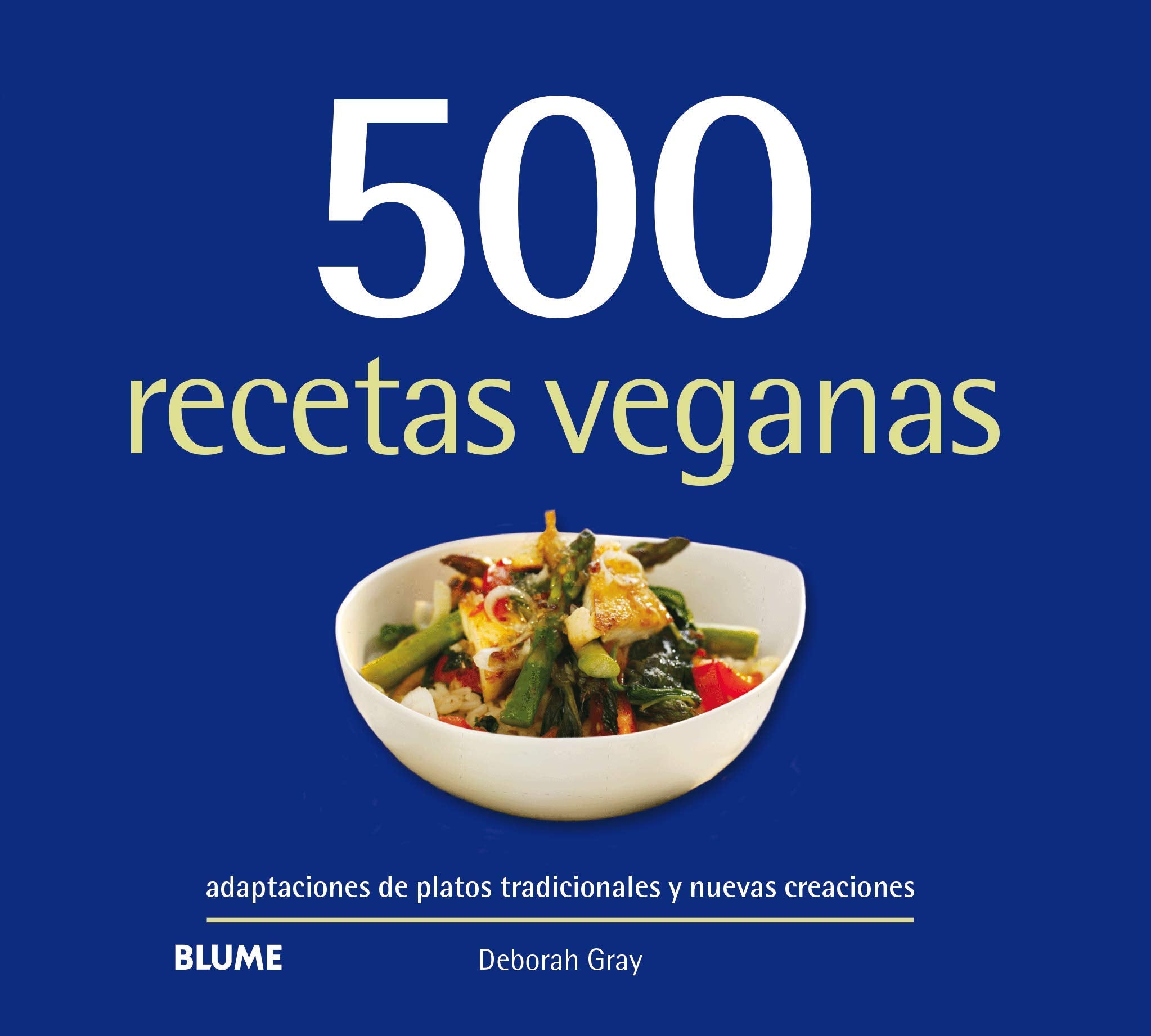 500 recetas veganas : adaptaciones de platos tradicionales y nuevas creaciones book