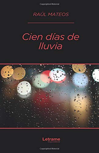 Cien días de lluvia (Novela, Band 1) Contemporary literature
