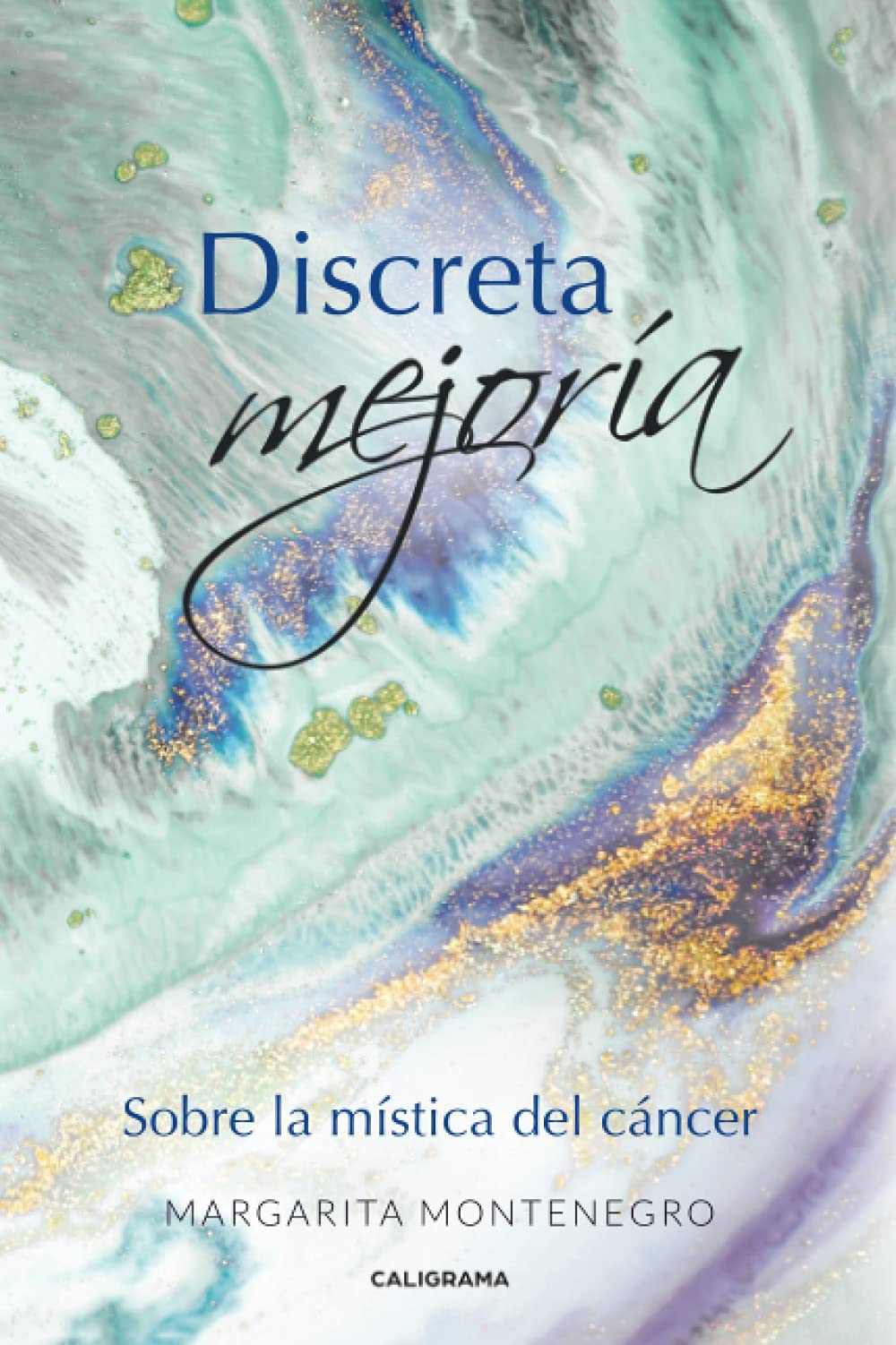 Discreta mejoría: Sobre la mística del cáncer (Caligrama) Contemporary literature