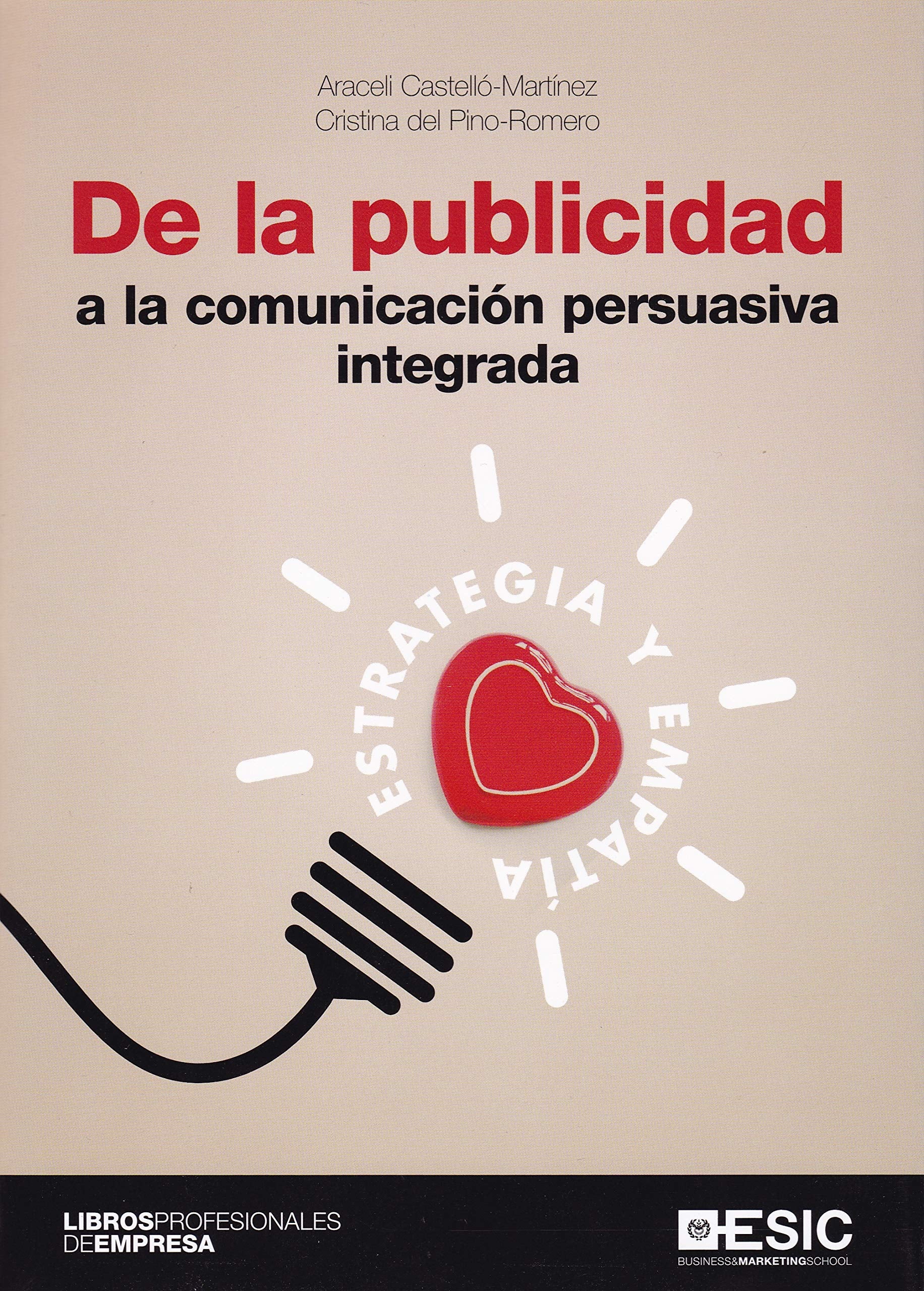 De la publicidad a la comunicación persuasiva integrada : estrategia y empatía book