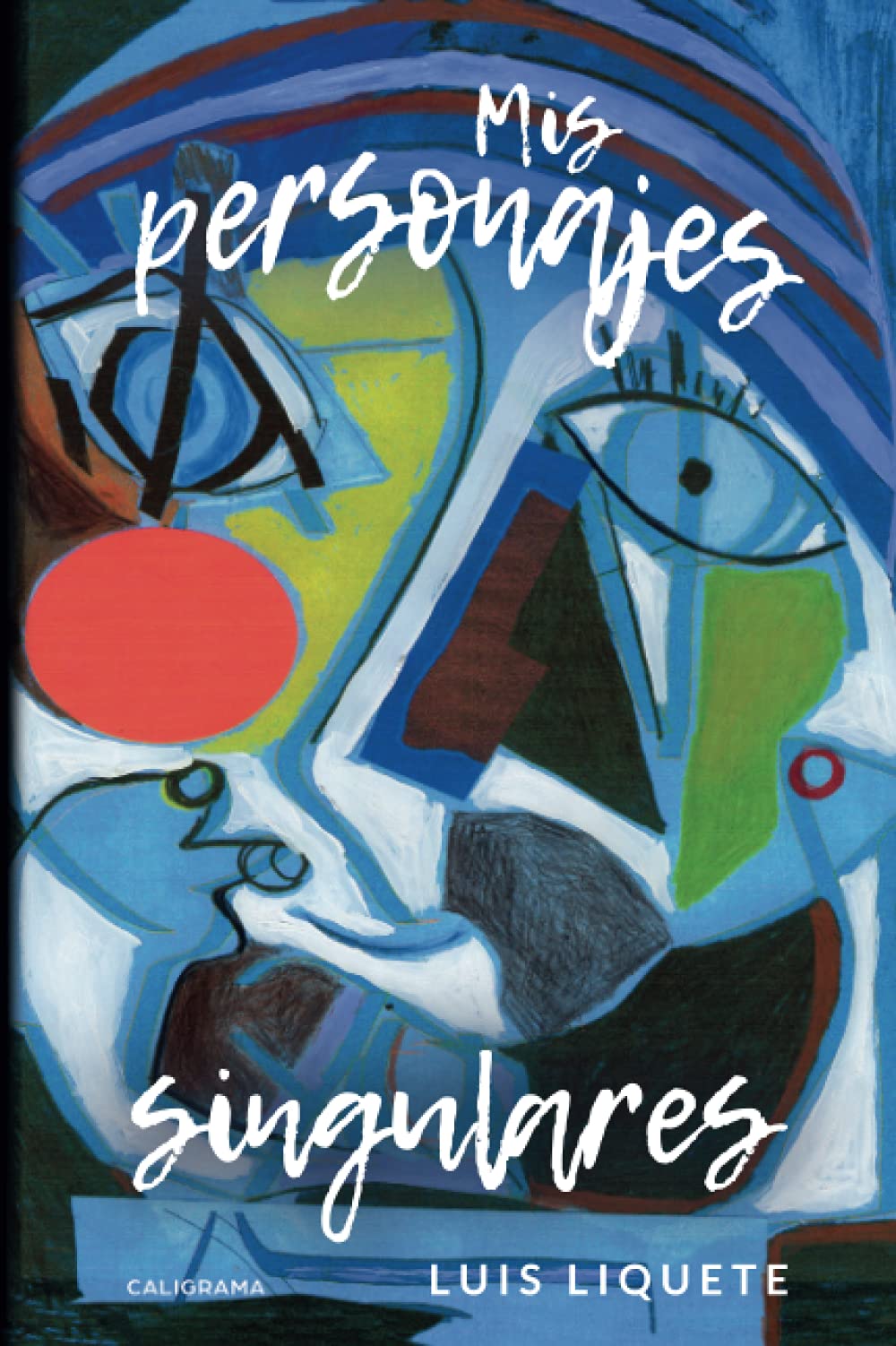 Mis personajes singulares (Caligrama) Contemporary literature