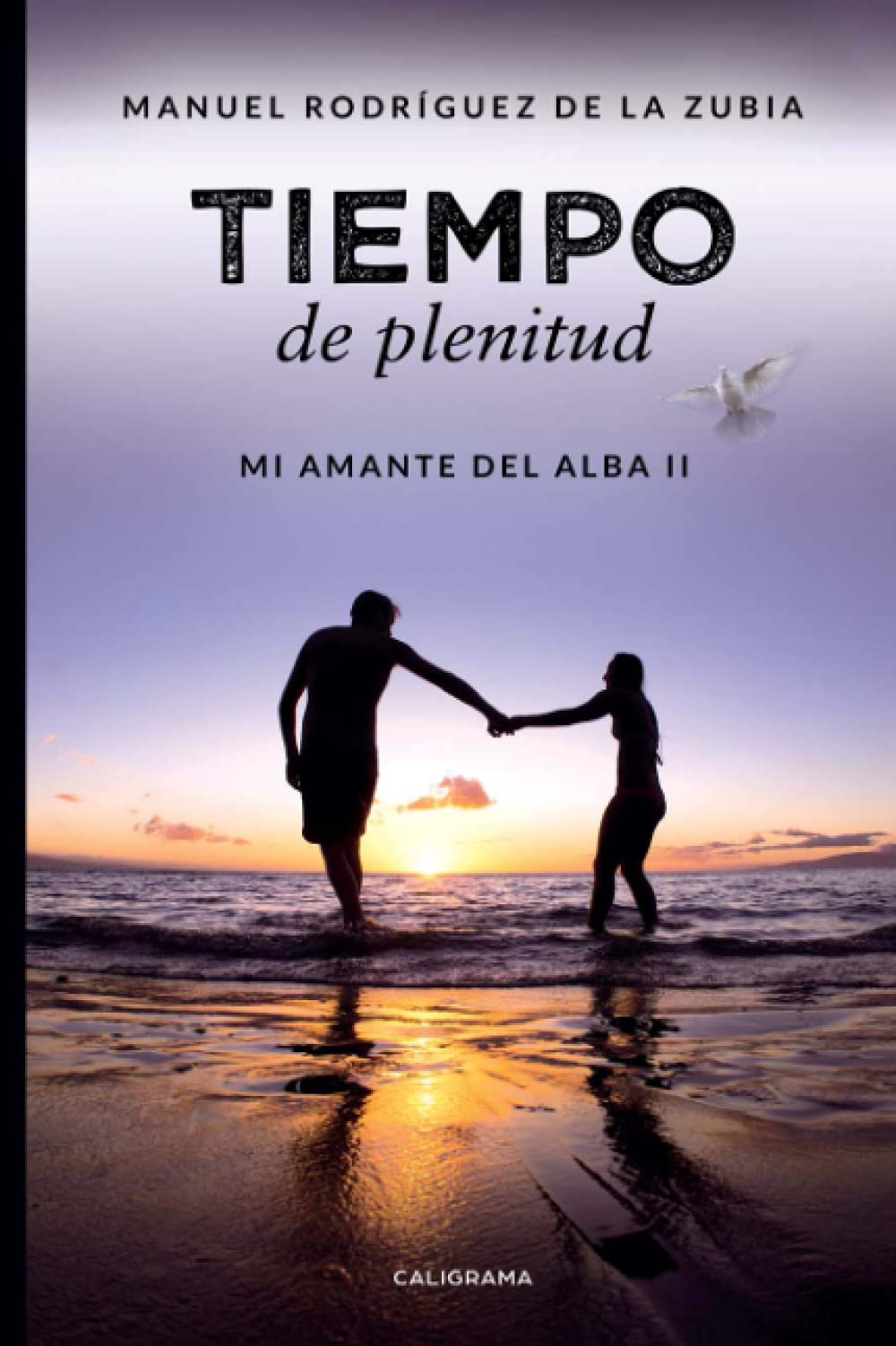 Tiempo de plenitud: Mi amante del alba II (Caligrama) Contemporary literature