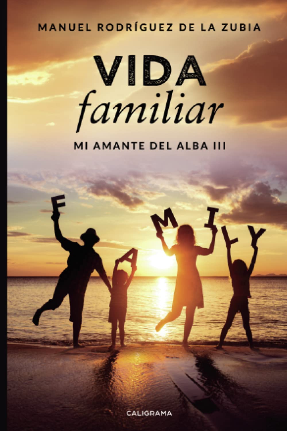 Vida familiar: Mi amante del alba III (Caligrama) Contemporary literature