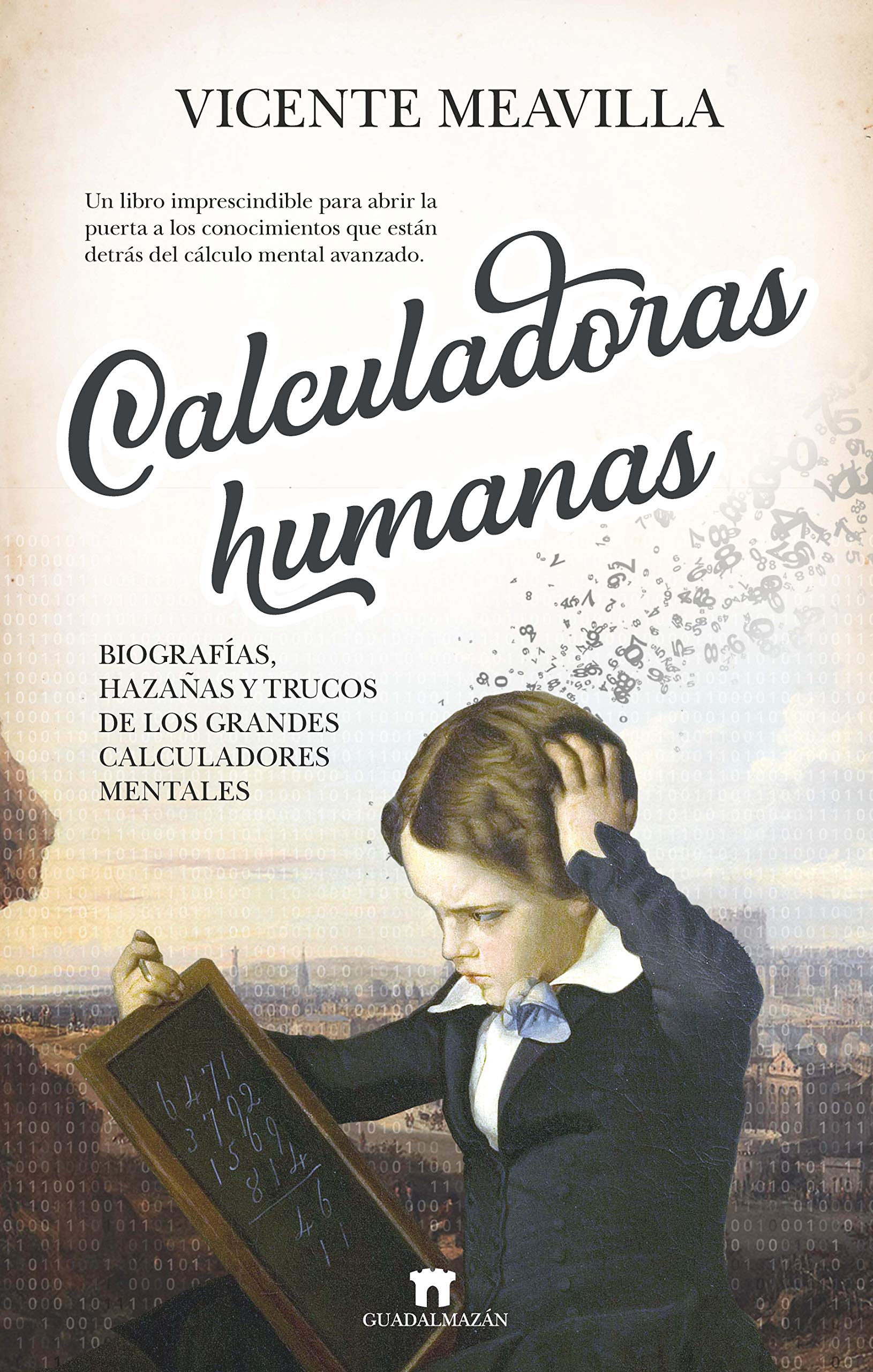Calculadoras humanas: Biografías, hazañas y trucos de los grandes calculadores mentales book