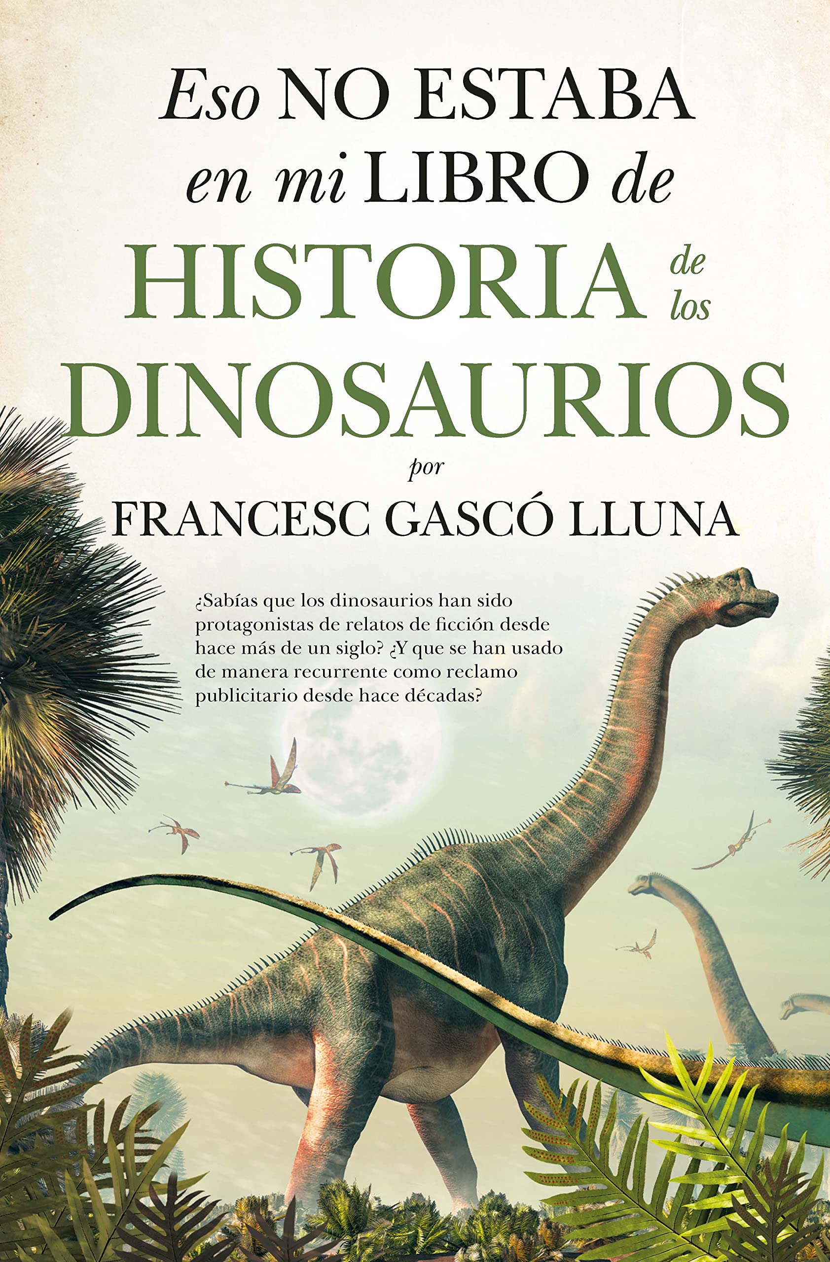 Eso no estaba en mi libro de historia de los dinosaurios/ That was not in my Textbook of the Dinosaurs book