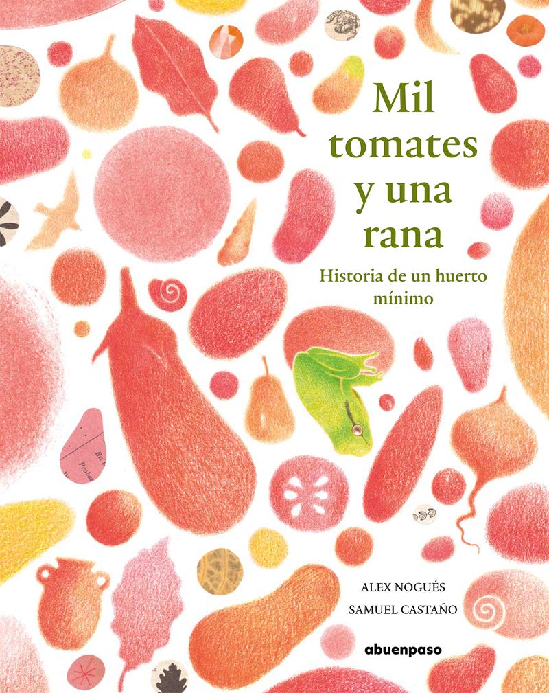 Mil tomates y una rana: Historia de un huerto mínimo book