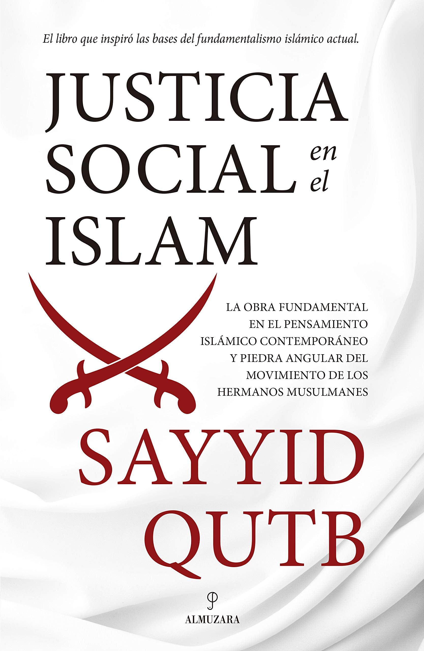 Justicia Social en el Islam: La obra fundamental en el pensamiento islámico contemporáneo y piedra angular del movimiento de los Hermanos Musulmanes. (Pensamiento político) Politics & History