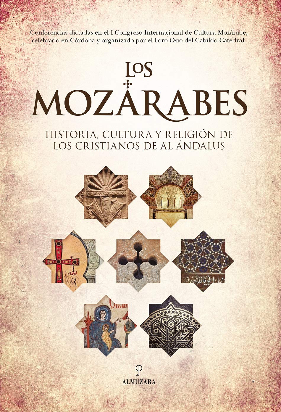 LOS MOZÁRABES. HISTORIA OCULTA Y RELIGIÓN DE LOS CRISTIANOSDE AL ÁNDALUS Social Sciences